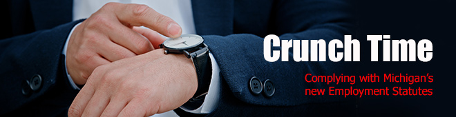 Complying with Michigan's new Employment Statutes ESTA and Wage Law Crunch Time Employment Law Update